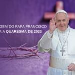 Quaresma: Mensagem do Papa Francisco